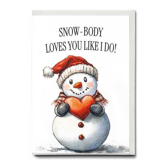 Snow-body loves you like I do! - Greeting Card