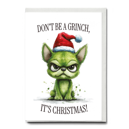 Don’t be a Grinch, it’s Christmas! - Greeting Card