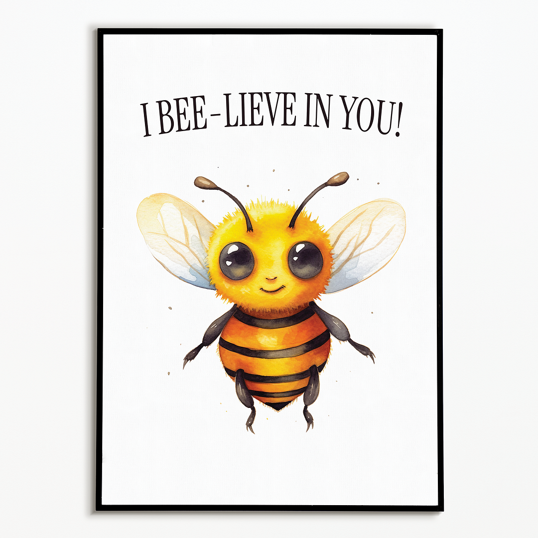 I bee-lieve in you - Art Print