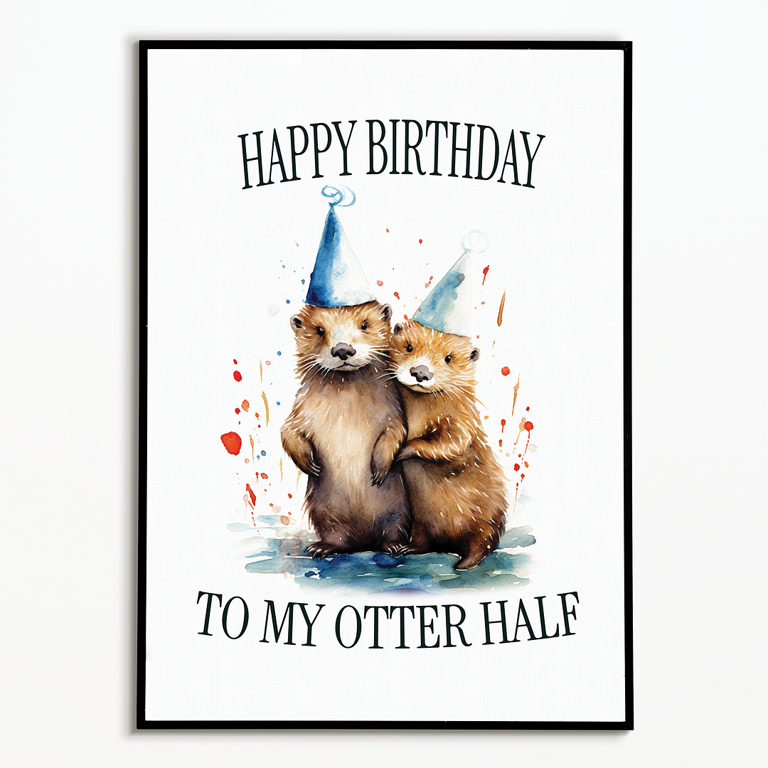 Birthday to my otter half - Art Print