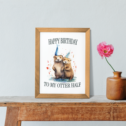 Birthday to my otter half - Art Print