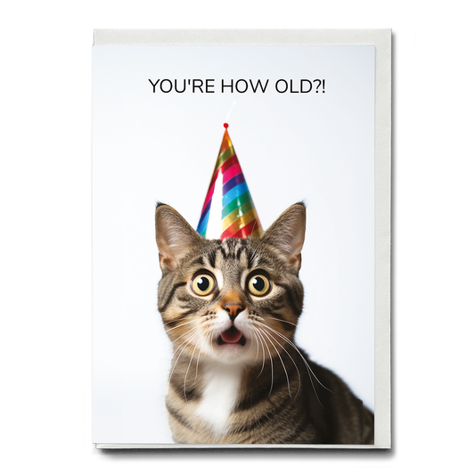 You're how old?! (Cat) - Greeting Card