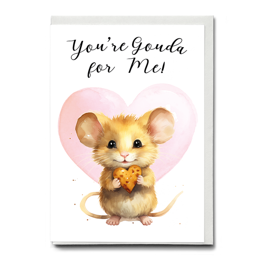 You're Gouda for Me! - Greeting Card
