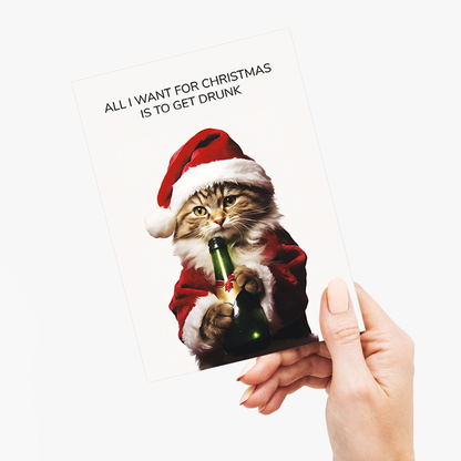 All i want for Christmas is to get drunk - Greeting Card