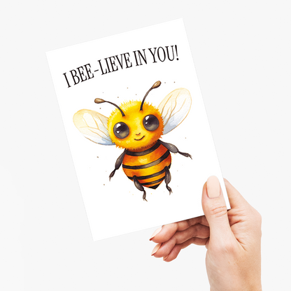 I bee-lieve in you - Greeting Card